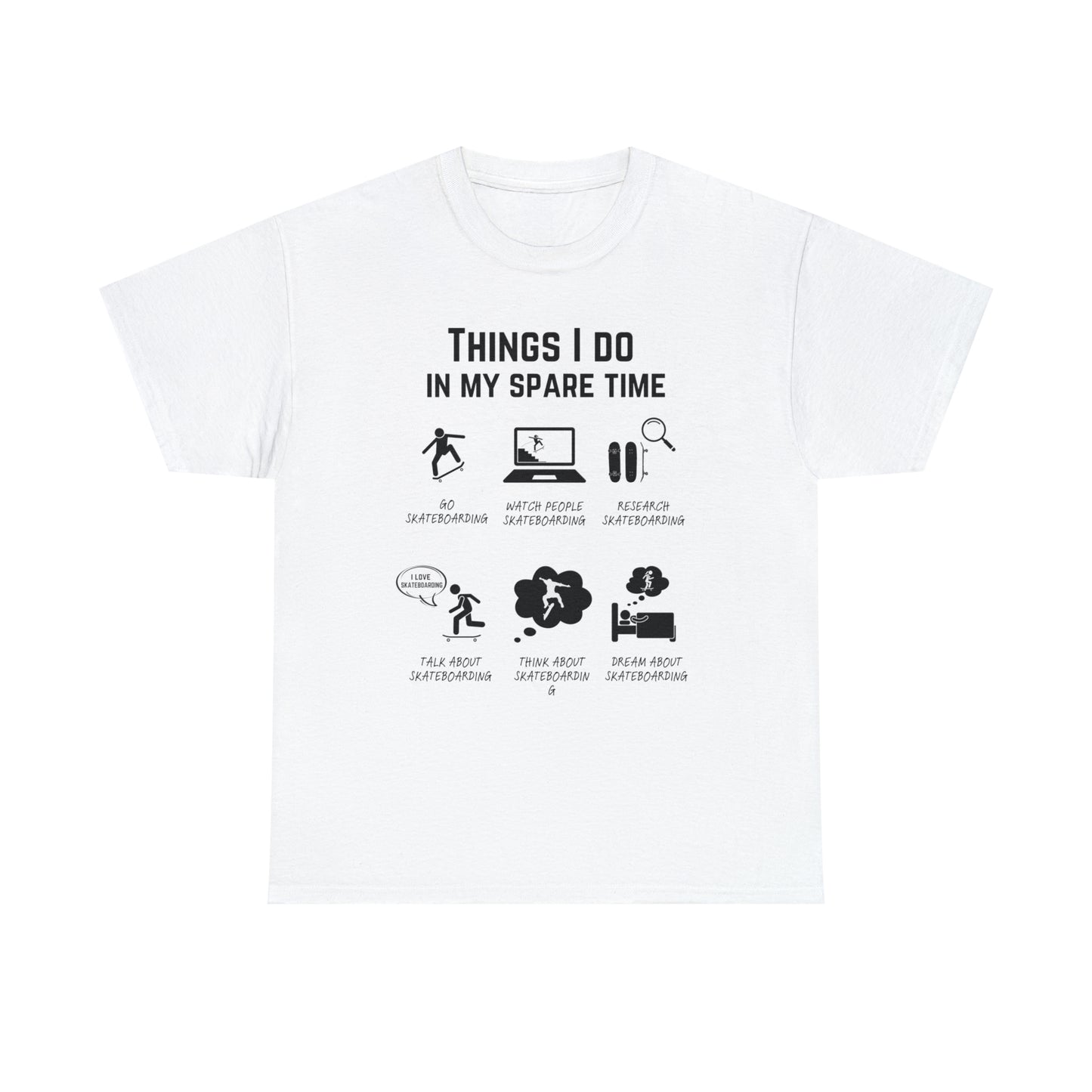 Skateboard T-Shirt – Things I do in my spare time.