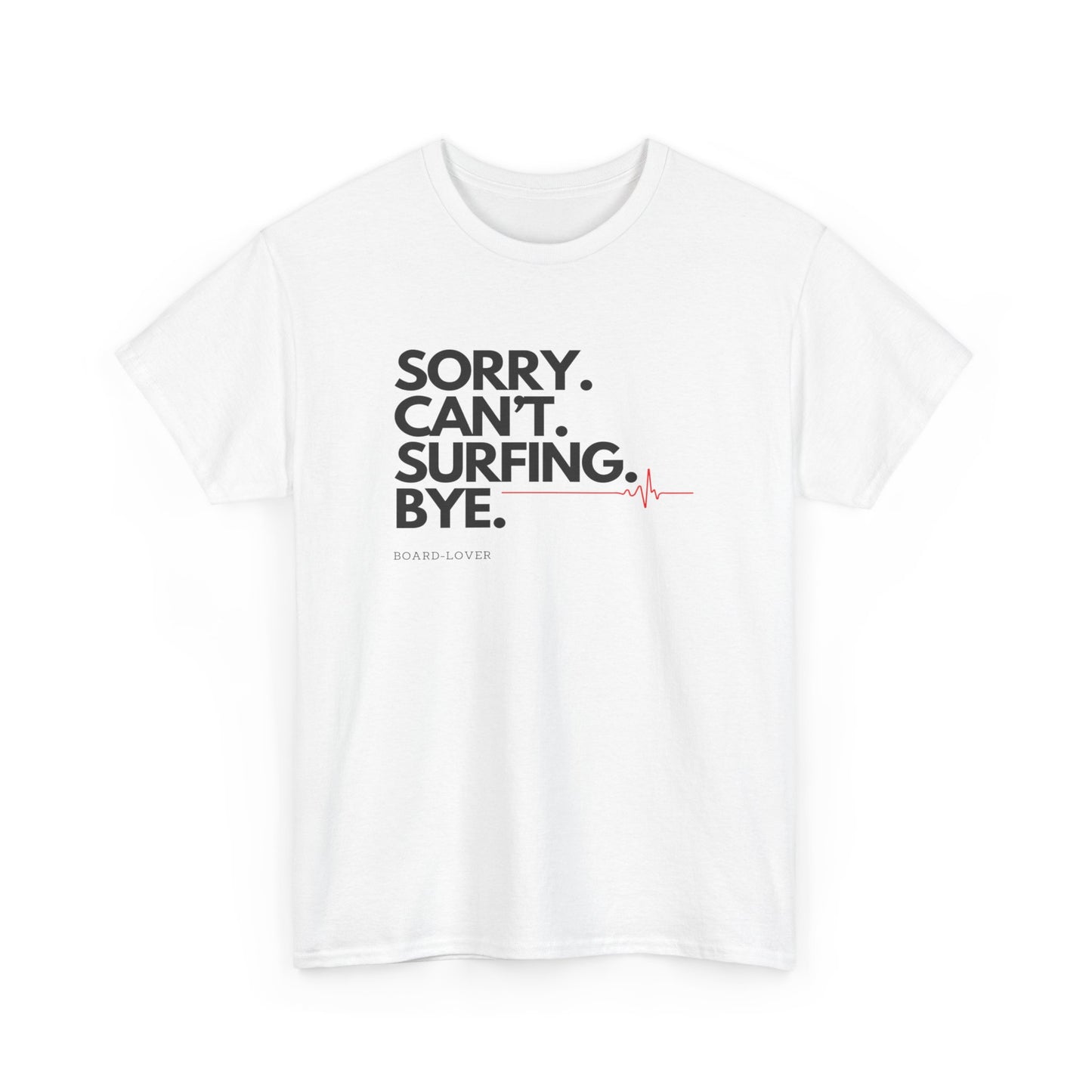 Surf T-Shirt mit lustigem Spruch: Sorry. Can't. Surfing. Bye.