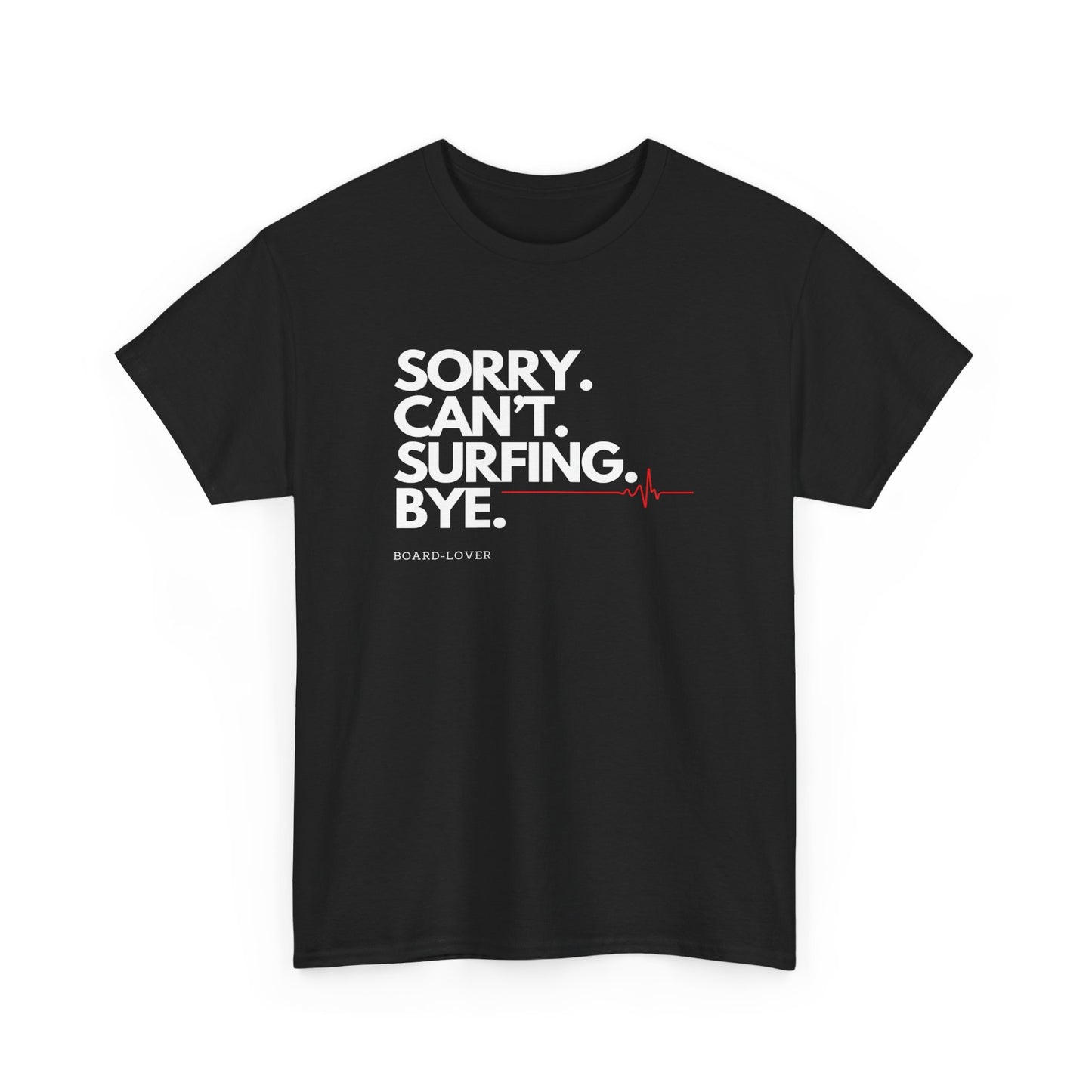 Surf T-Shirt mit lustigem Spruch: Sorry. Can't. Surfing. Bye.