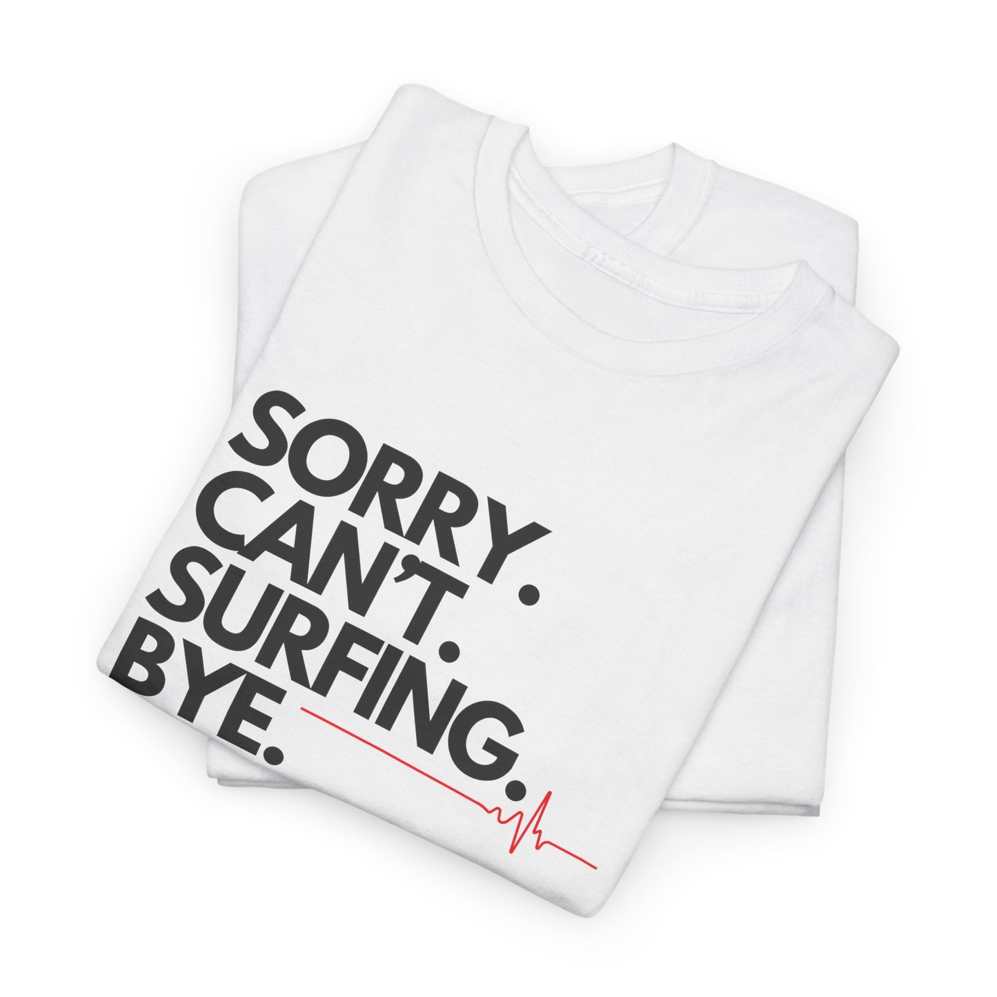 Surf T-Shirt mit lustigem Spruch: Sorry. Can't. Surfing. Bye.