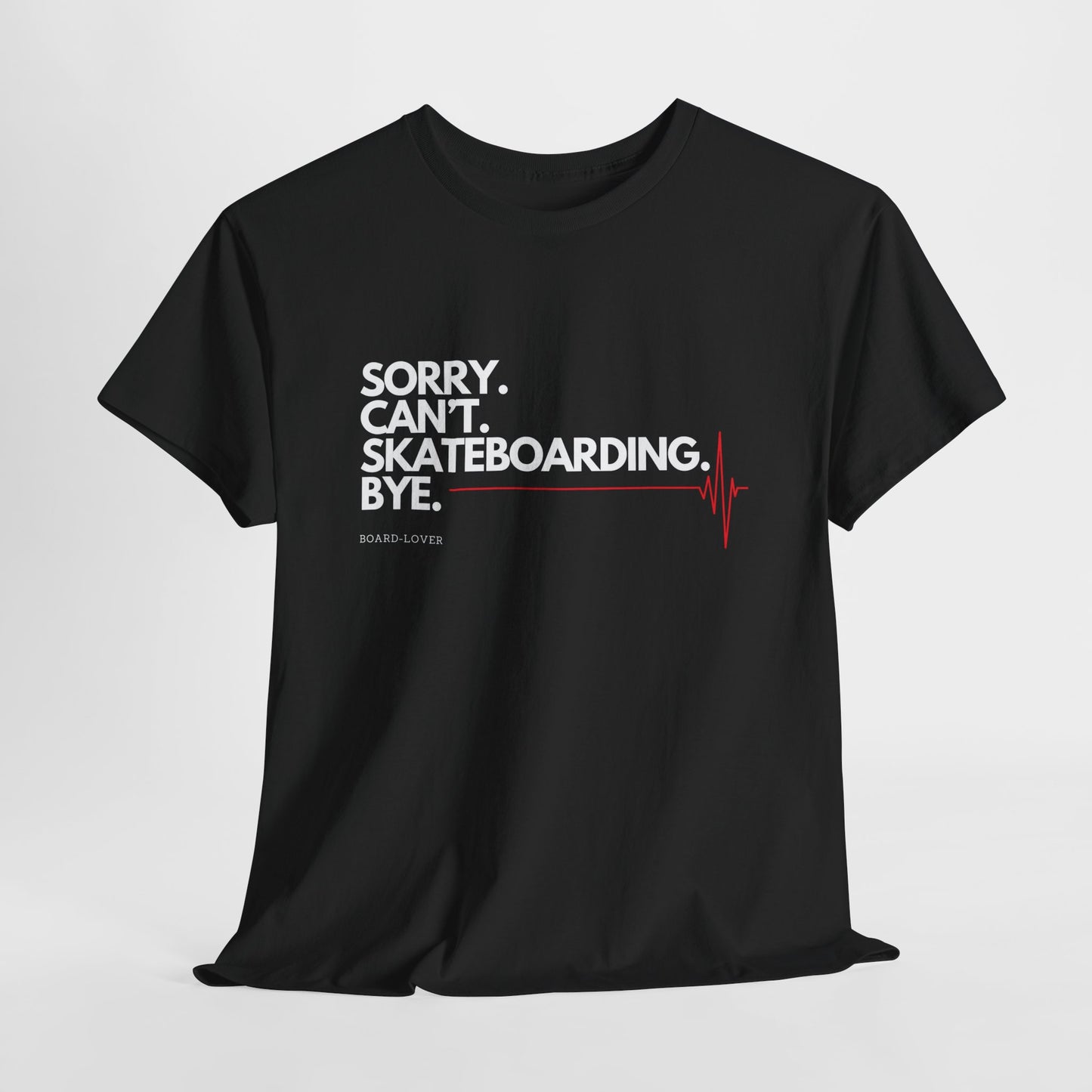 Skateboard T-Shirt mit lustigem Spruch: Sorry. Can't. Skateboarding. Bye.