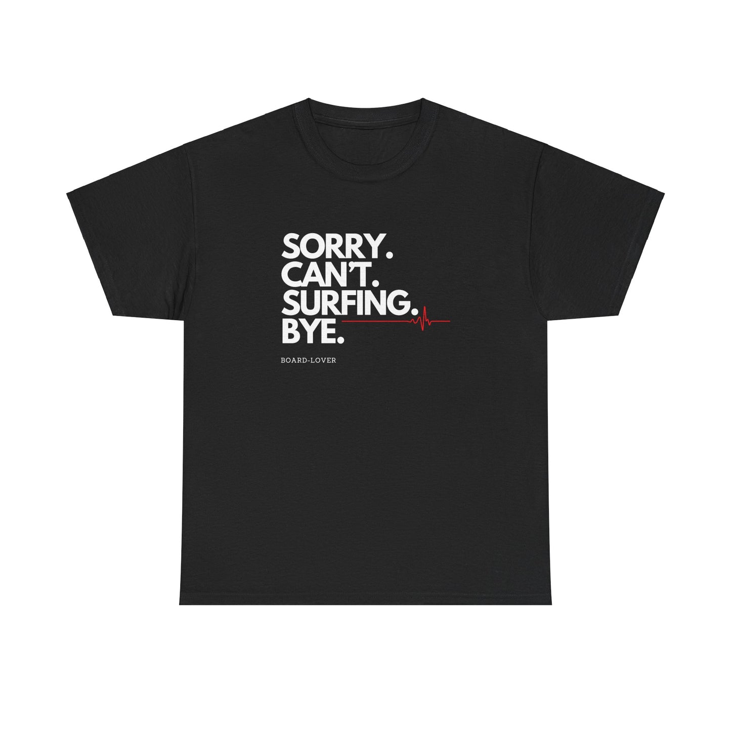 Surf T-Shirt mit lustigem Spruch: Sorry. Can't. Surfing. Bye.