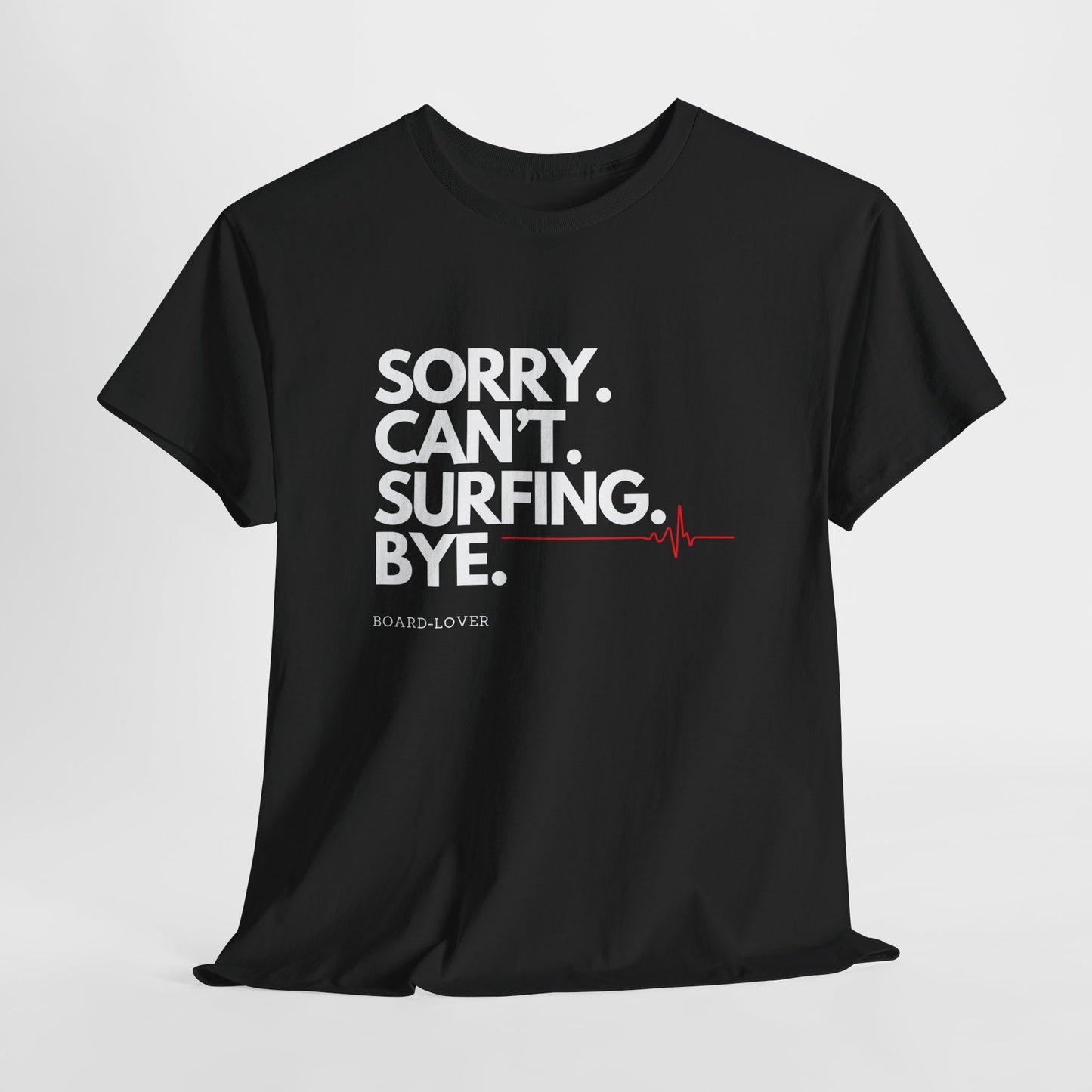 Surf T-Shirt mit lustigem Spruch: Sorry. Can't. Surfing. Bye.