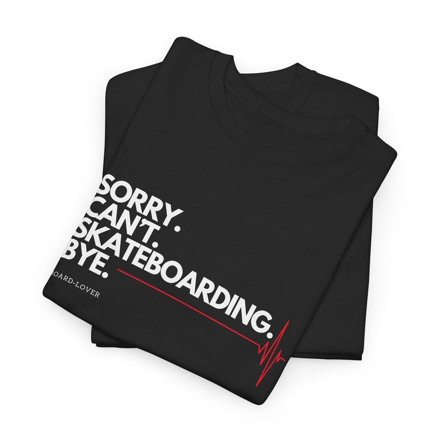 Skateboard T-Shirt mit lustigem Spruch: Sorry. Can't. Skateboarding. Bye.