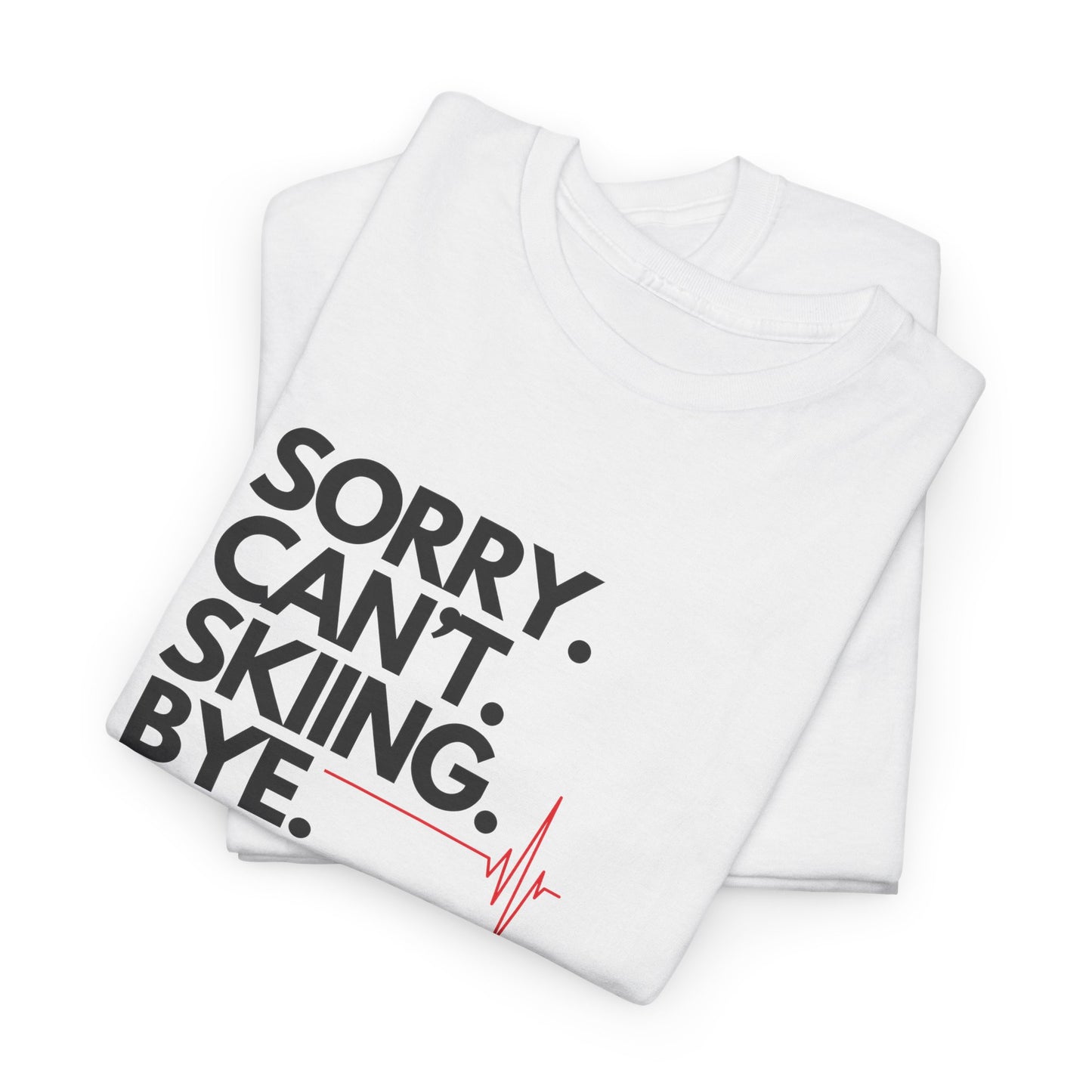 Ski T-Shirt mit lustigem Spruch: Sorry. Can't. Skiing. Bye.