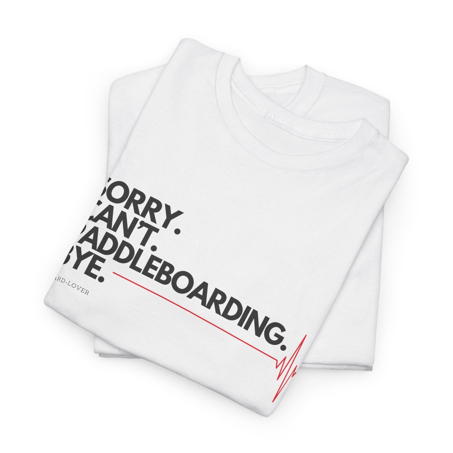 Paddleboard t-Shirt mit lustigem Spruch: Sorry. Can't. Paddleboarding. Bye