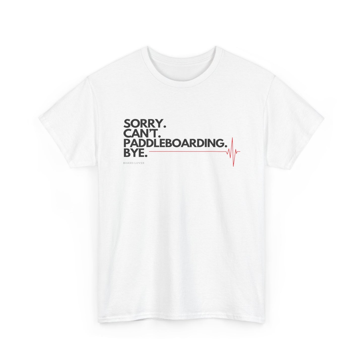 Paddleboard t-Shirt mit lustigem Spruch: Sorry. Can't. Paddleboarding. Bye