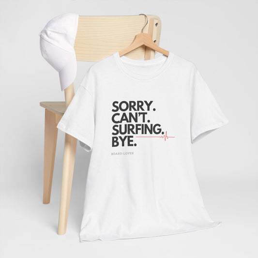 Surf T-Shirt mit lustigem Spruch: Sorry. Can't. Surfing. Bye.