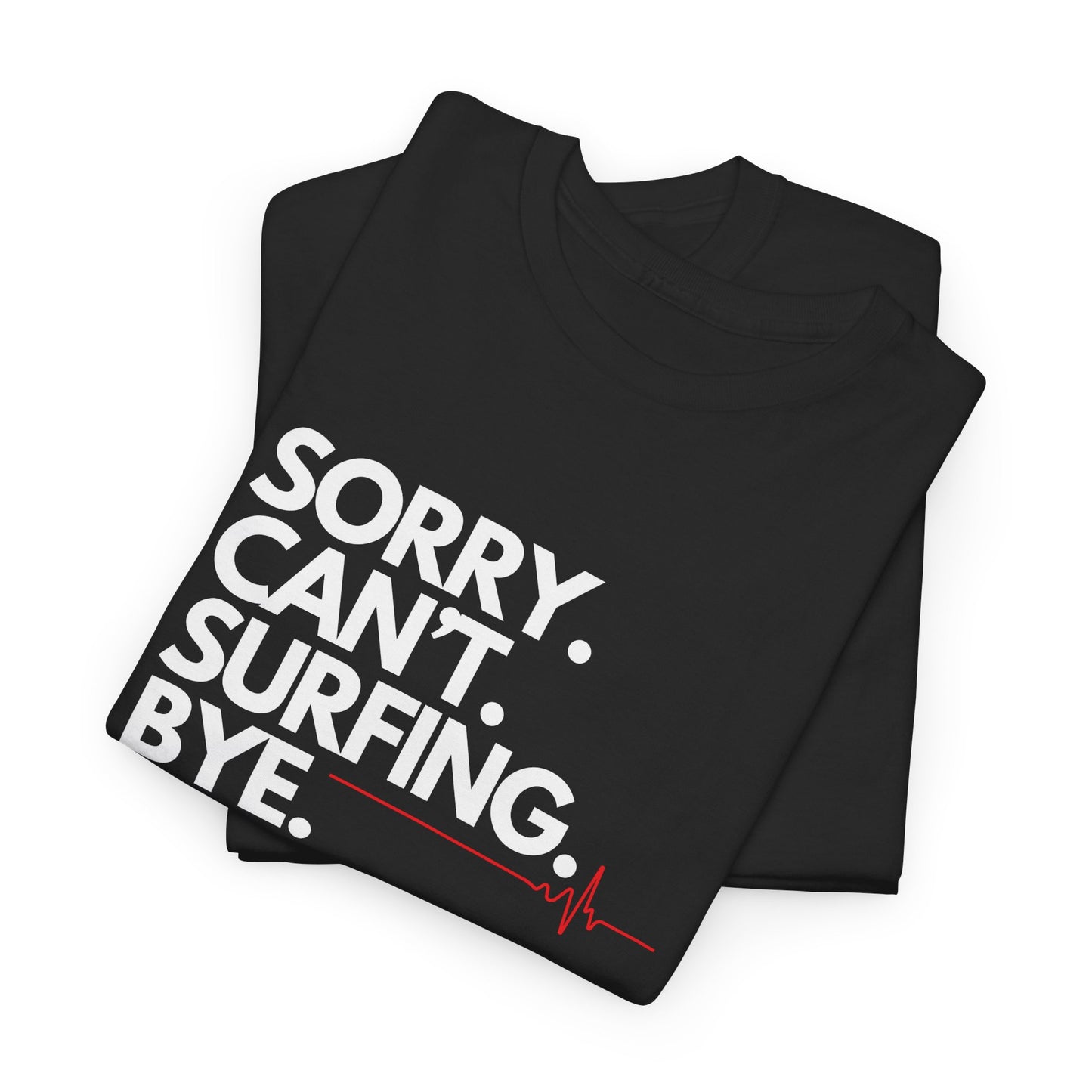 Surf T-Shirt mit lustigem Spruch: Sorry. Can't. Surfing. Bye.