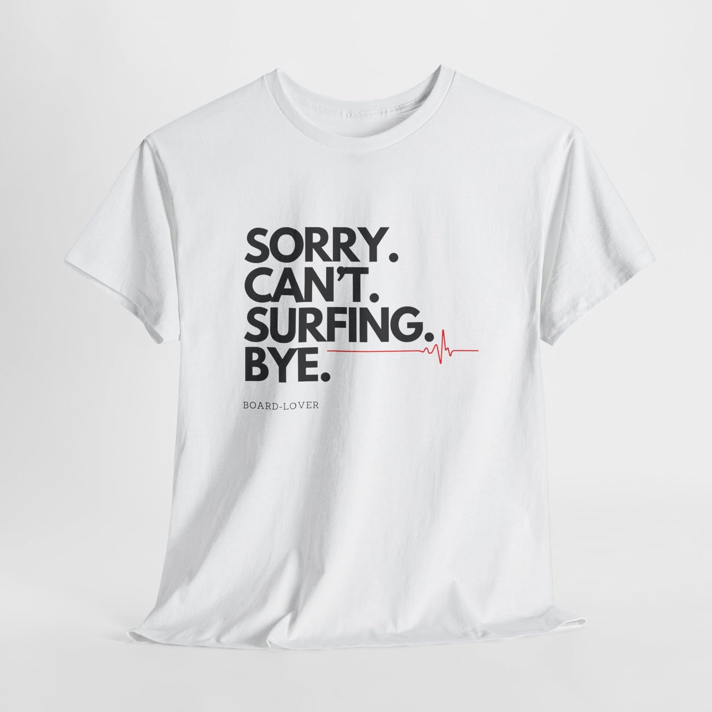 Surf T-Shirt mit lustigem Spruch: Sorry. Can't. Surfing. Bye.