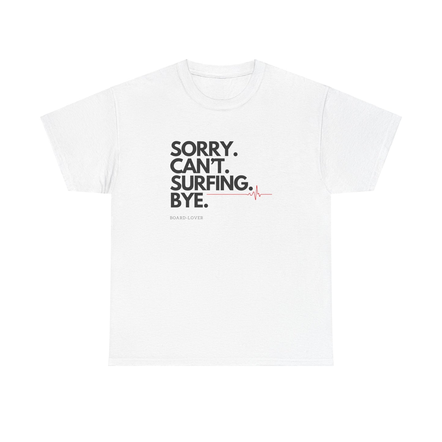 Surf T-Shirt mit lustigem Spruch: Sorry. Can't. Surfing. Bye.