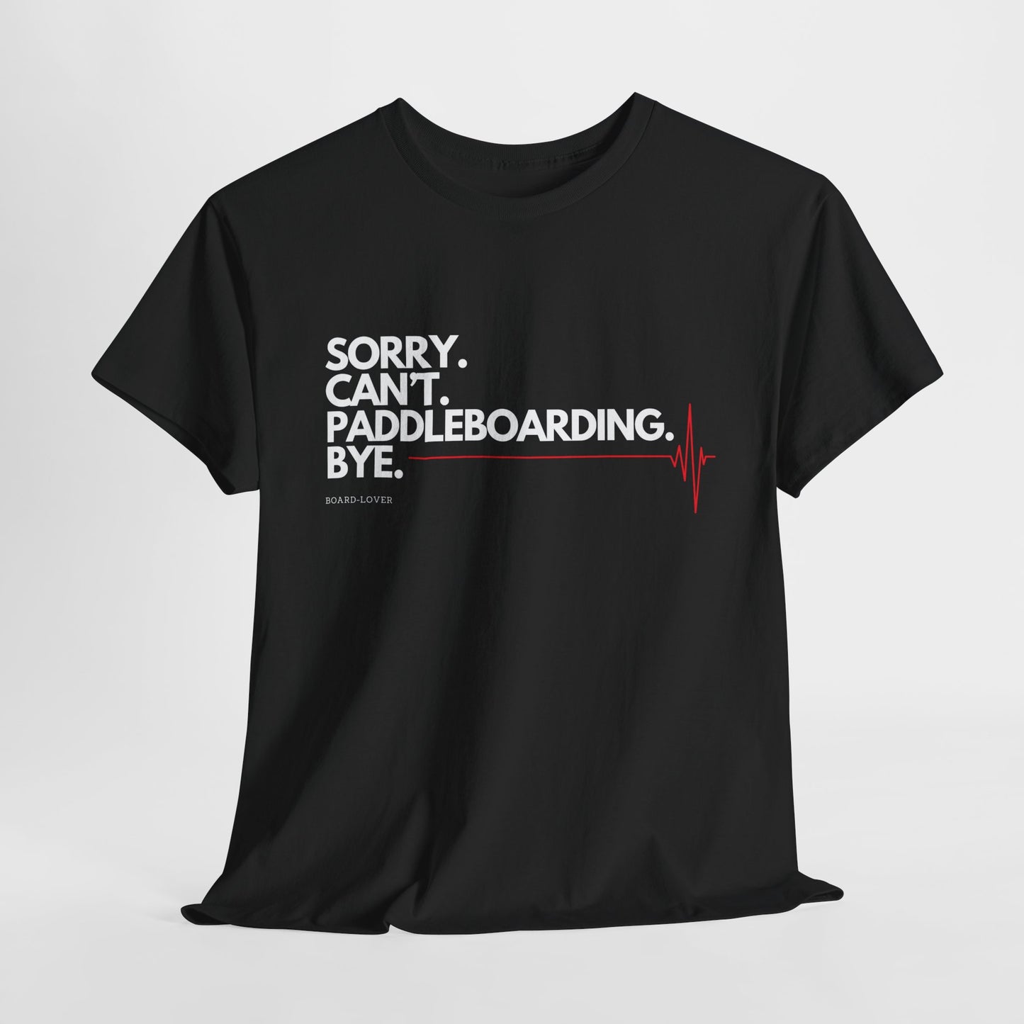 Paddleboard t-Shirt mit lustigem Spruch: Sorry. Can't. Paddleboarding. Bye