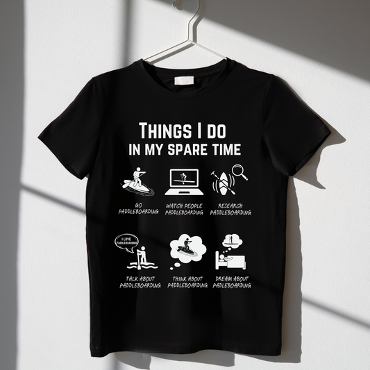 Paddleboard T-Shirt - Things I do in my spare time.