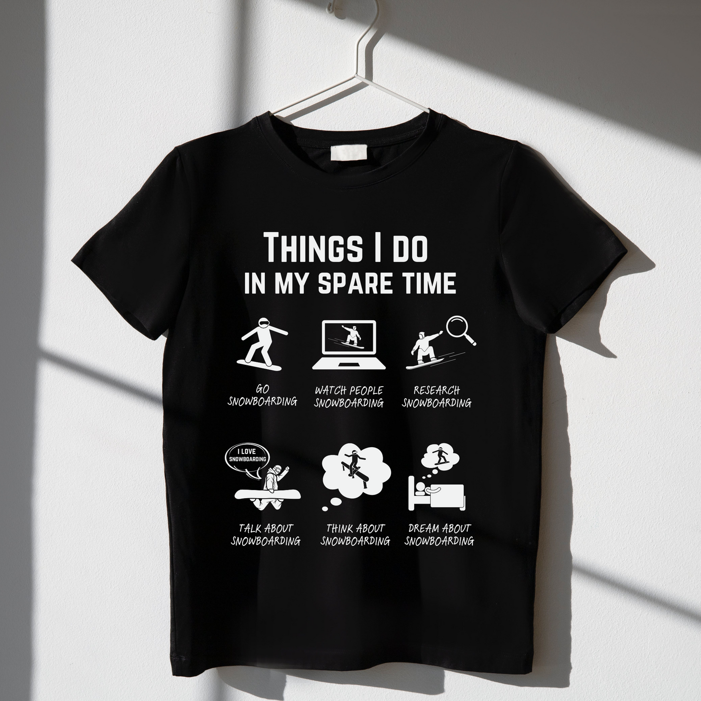 Snowboard T-Shirt - Things I do in my spare time. 