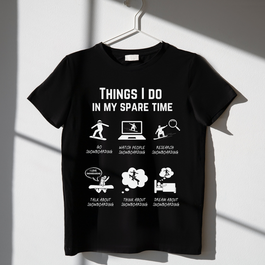 Snowboard T-Shirt – Things I do in my spare time.