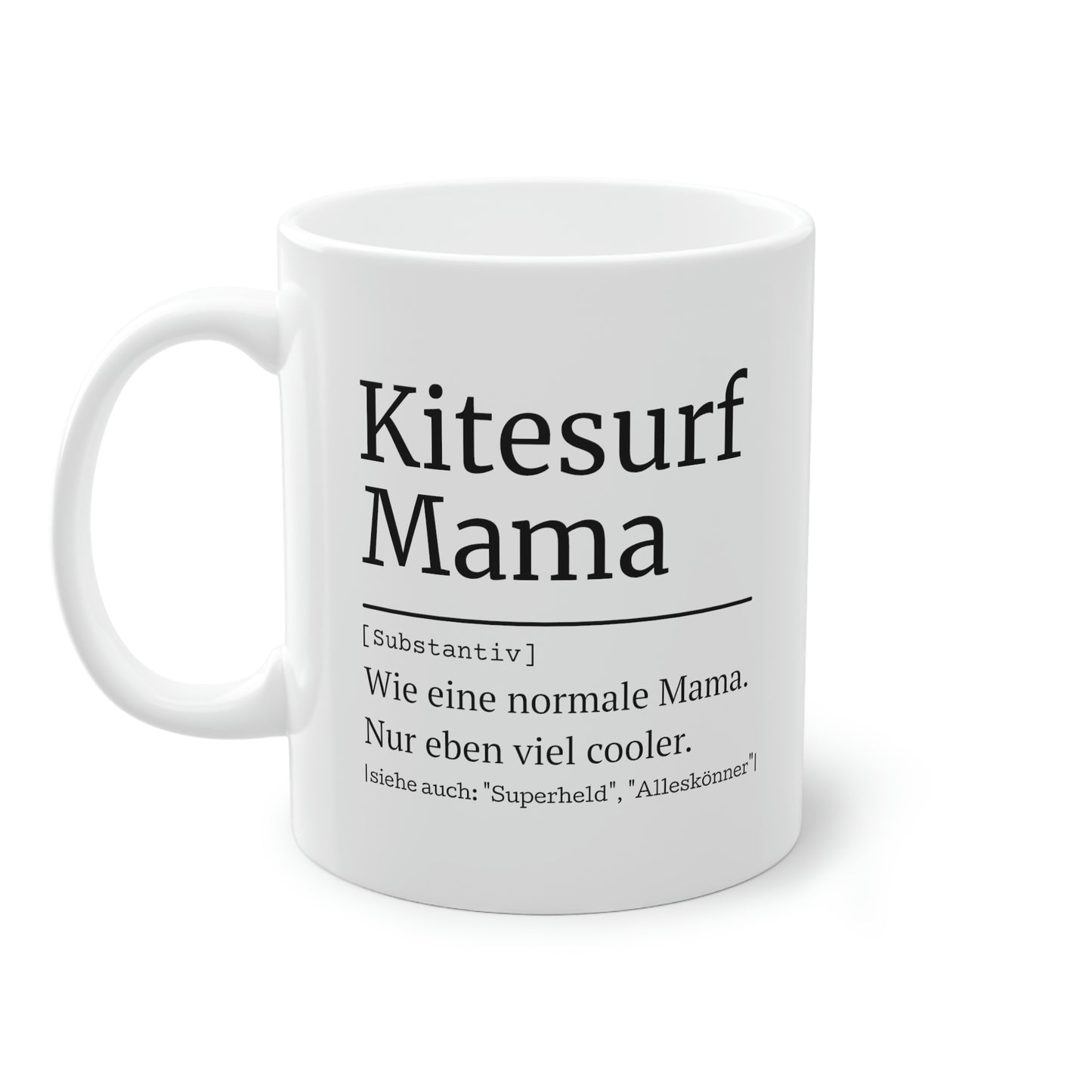 Kitesurf Tasse - Kitesurf Mama (Substantiv) Wie eine normale Mama. Nur eben viel cooler. Siehe auch "Superheld", Alleskönner